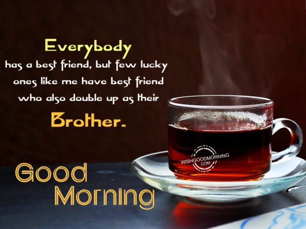 Good Morning Wishes For Brother - Good Morning Pictures ...