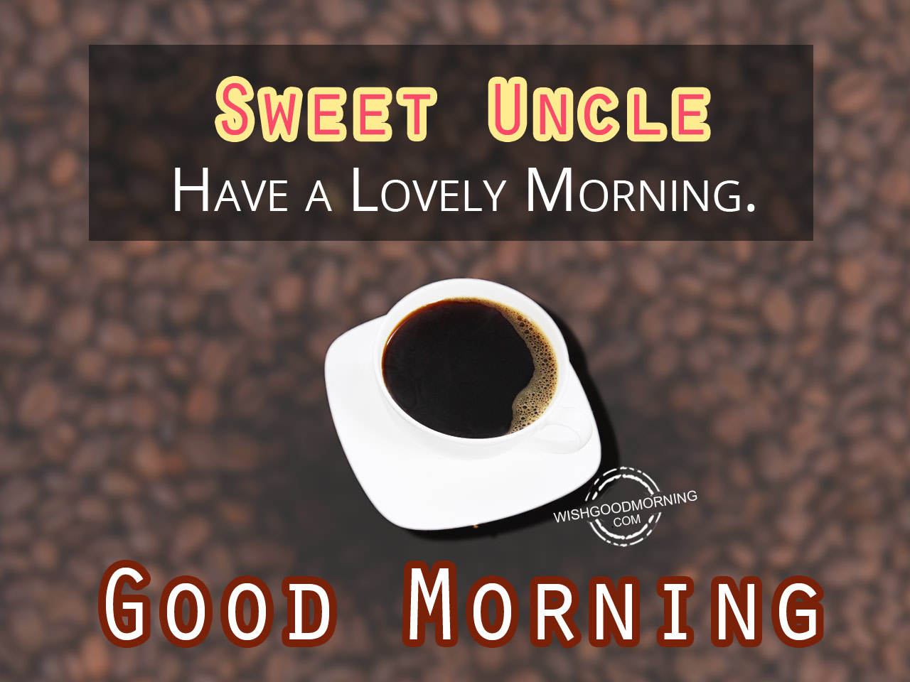 Sweet Uncle, Good Morning - Good Morning Pictures ...