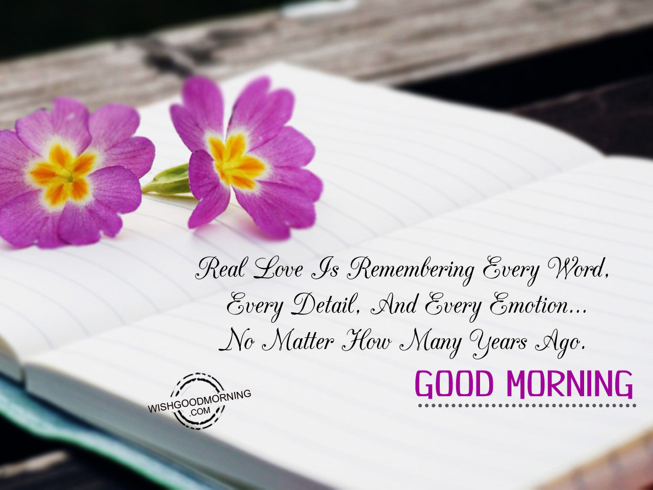 Real Love Is Remembering Every Word. - Good Morning Pictures ...