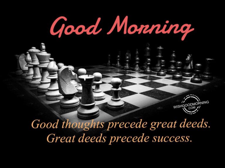 Good Thoughts Precede Great Deeds – Good Morning - Good Morning ...