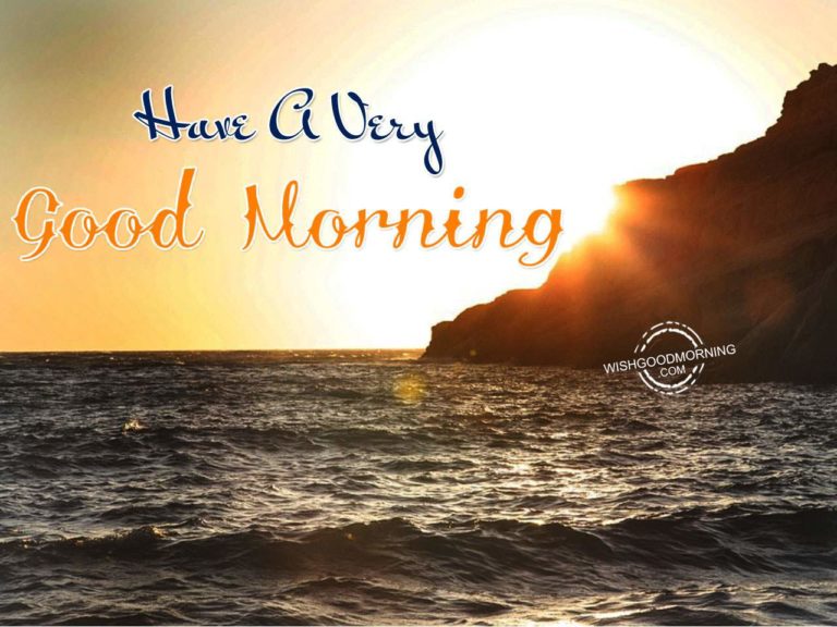 Have A Very – Good Morning - Good Morning Pictures – WishGoodMorning.com