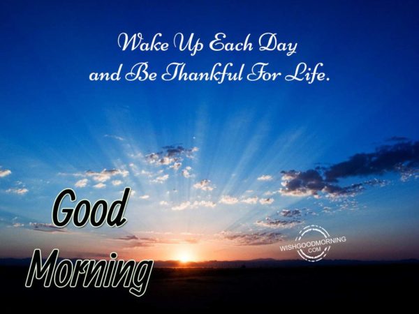 Wake Up Each Day – Good Morning - Good Morning Pictures ...