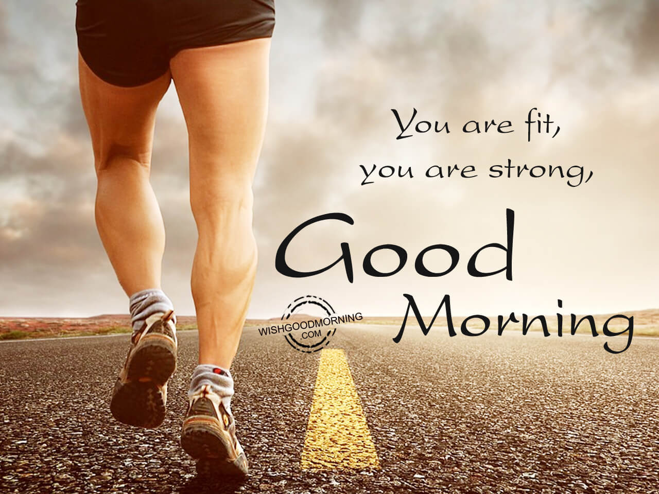 You are fit, you are strong, you are today, Good Morning - Good ...